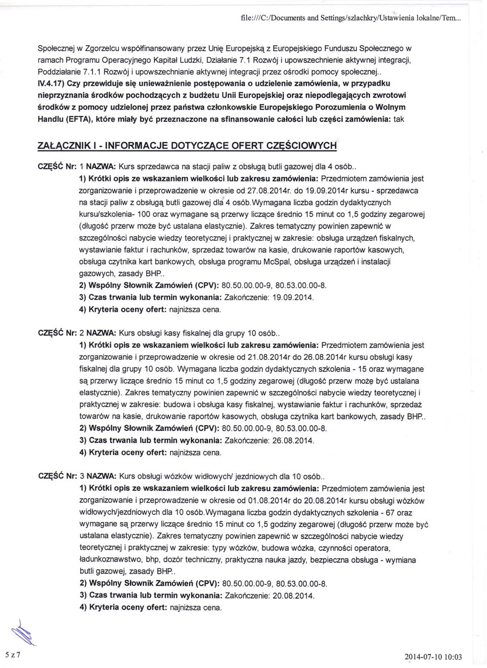 1 Rozwój i upowszechnienie aktywnej integracji, Poddziałanie 7.1.1 Rozwój i upowszechnianie aktywnej integracji przez ośrodki pomocy społecznej.. IV.4.