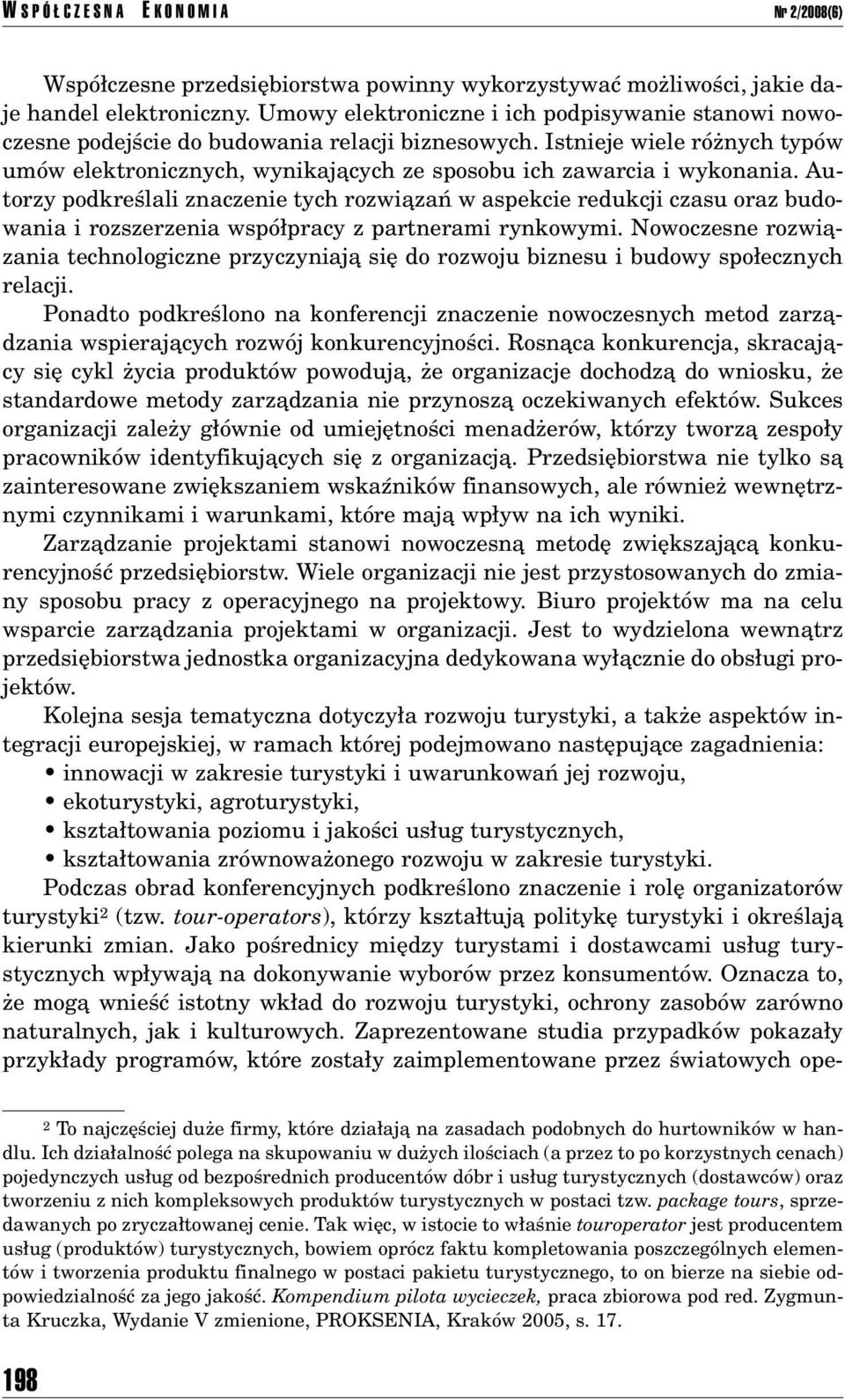 Istnieje wiele rûønych typûw umûw elektronicznych, wynikajπcych ze sposobu ich zawarcia i wykonania.