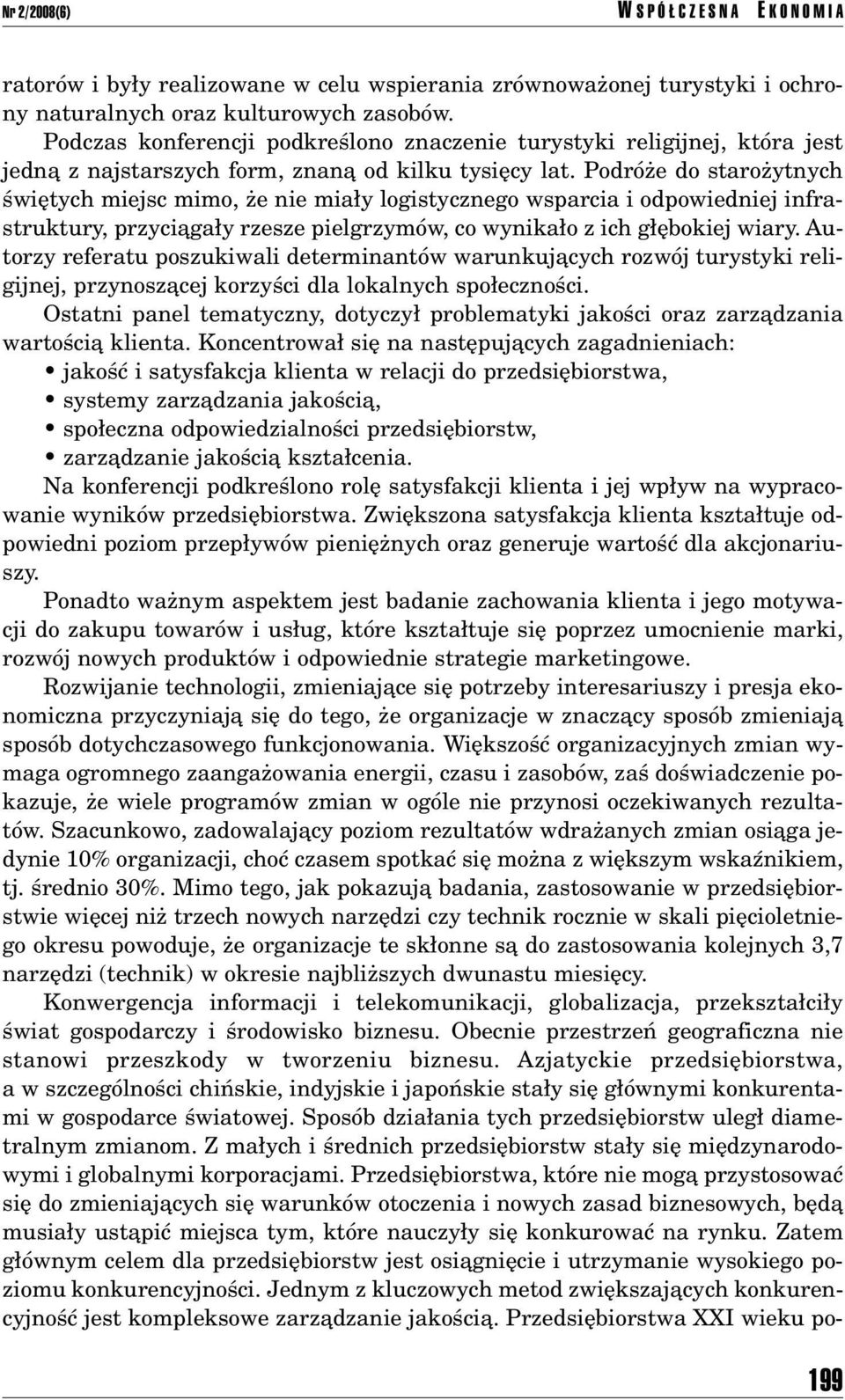 PodrÛøe do staroøytnych úwiítych miejsc mimo, øe nie mia y logistycznego wsparcia i odpowiedniej infrastruktury, przyciπga y rzesze pielgrzymûw, co wynika o z ich g Íbokiej wiary.