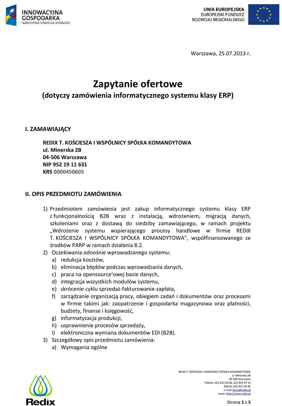 siedziby zamawiającego, w ramach projektu Wdrożenie systemu wspierającego procesy handlowe w firmie REDIX T.