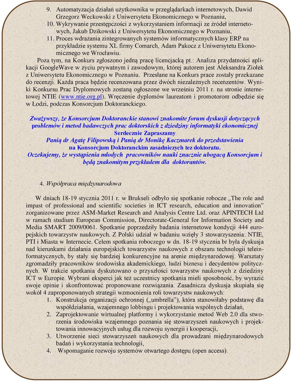 Proces wdrażania zintegrowanych systemów informatycznych klasy ERP na przykładzie systemu XL firmy Comarch, Adam Pakocz z Uniwersytetu Ekonomicznego we Wrocławiu.