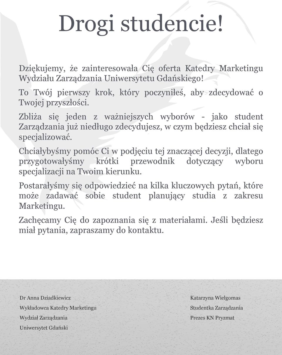 Chciałybyśmy pomóc Ci w podjęciu tej znaczącej decyzji, dlatego przygotowałyśmy krótki przewodnik dotyczący wyboru specjalizacji na Twoim kierunku.