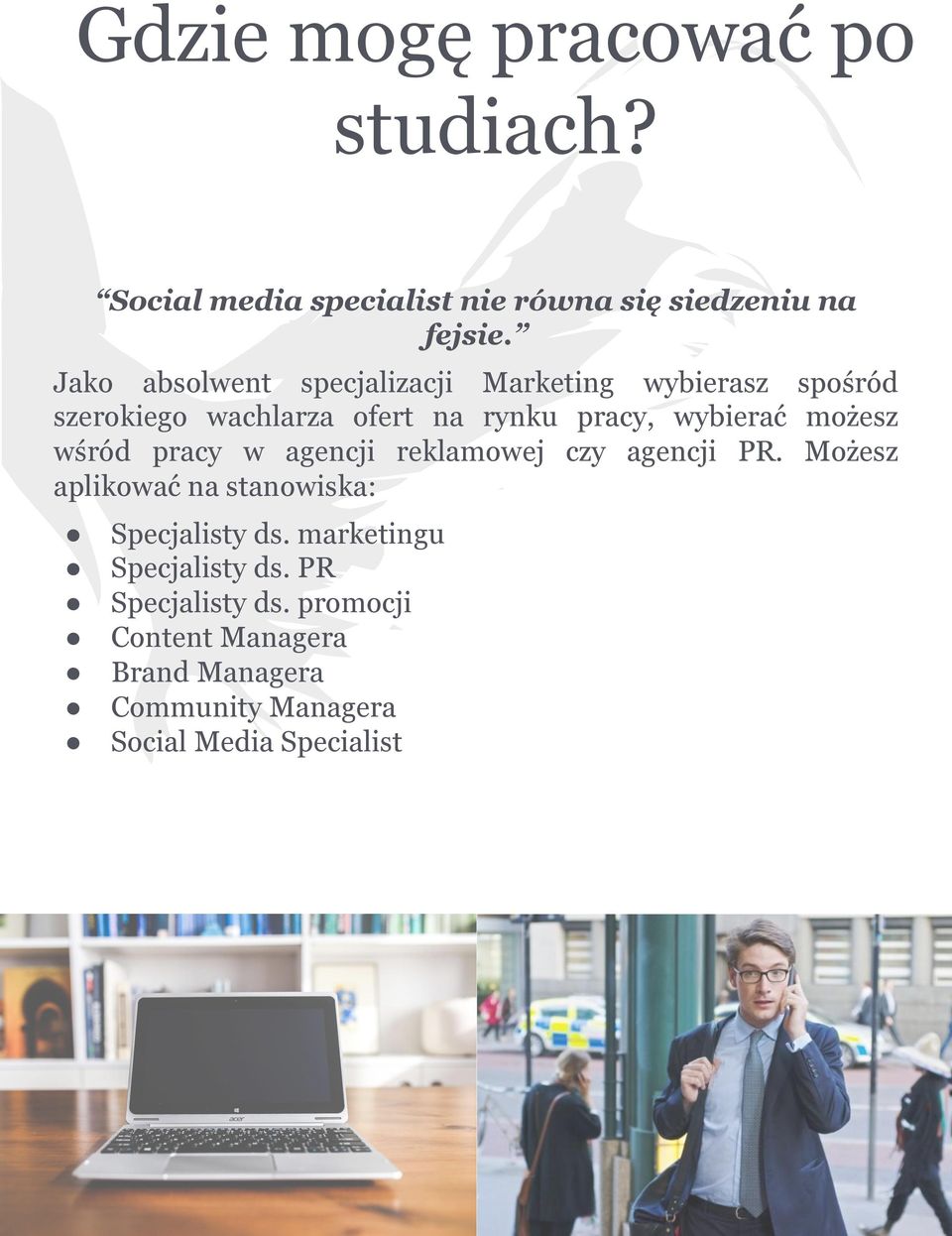 możesz wśród pracy w agencji reklamowej czy agencji PR. Możesz aplikować na stanowiska: Specjalisty ds.