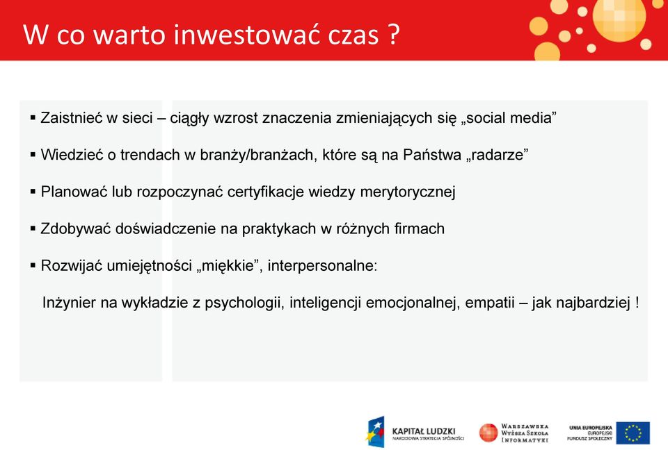 branży/branżach, które są na Państwa radarze Planować lub rozpoczynać certyfikacje wiedzy merytorycznej