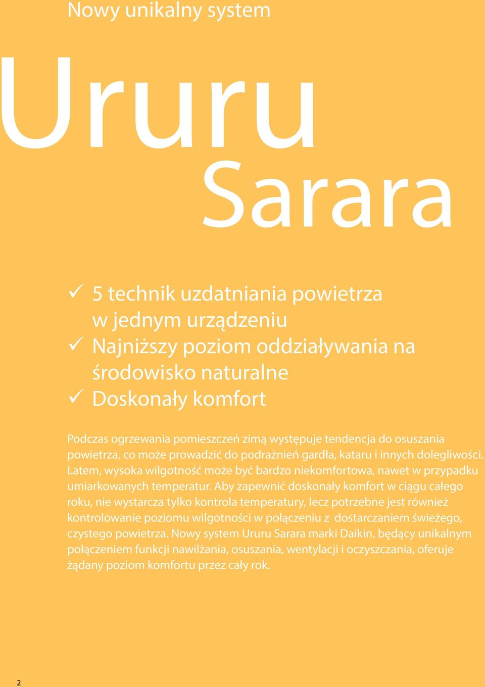 Latem, wysoka wilgotność może być bardzo niekomfortowa, nawet w przypadku umiarkowanych temperatur.