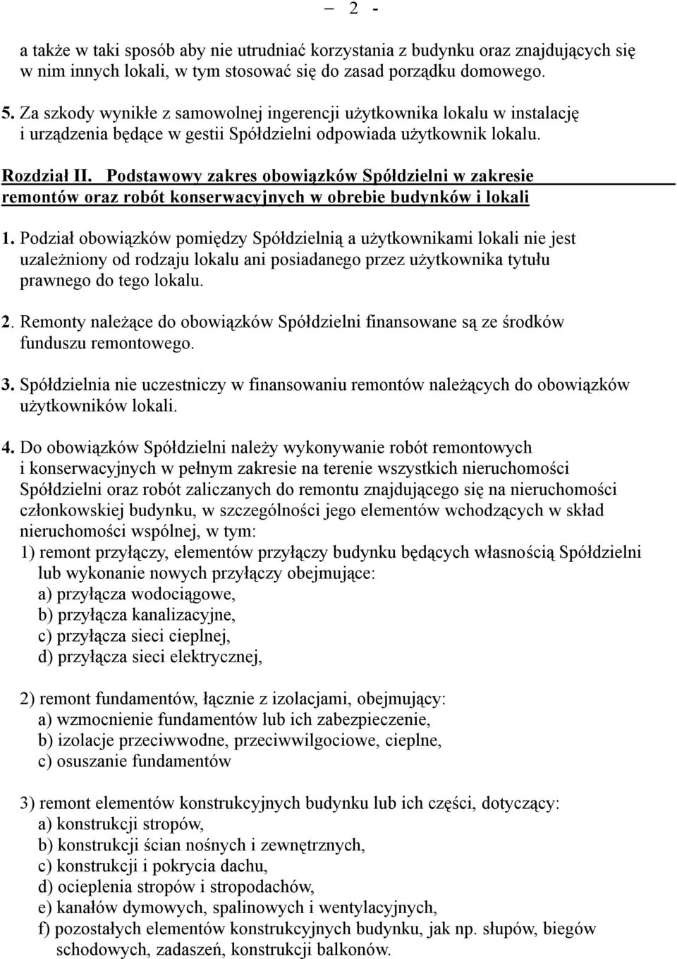 Podstawowy zakres obowiązków Spółdzielni w zakresie remontów oraz robót konserwacyjnych w obrebie budynków i lokali 1.