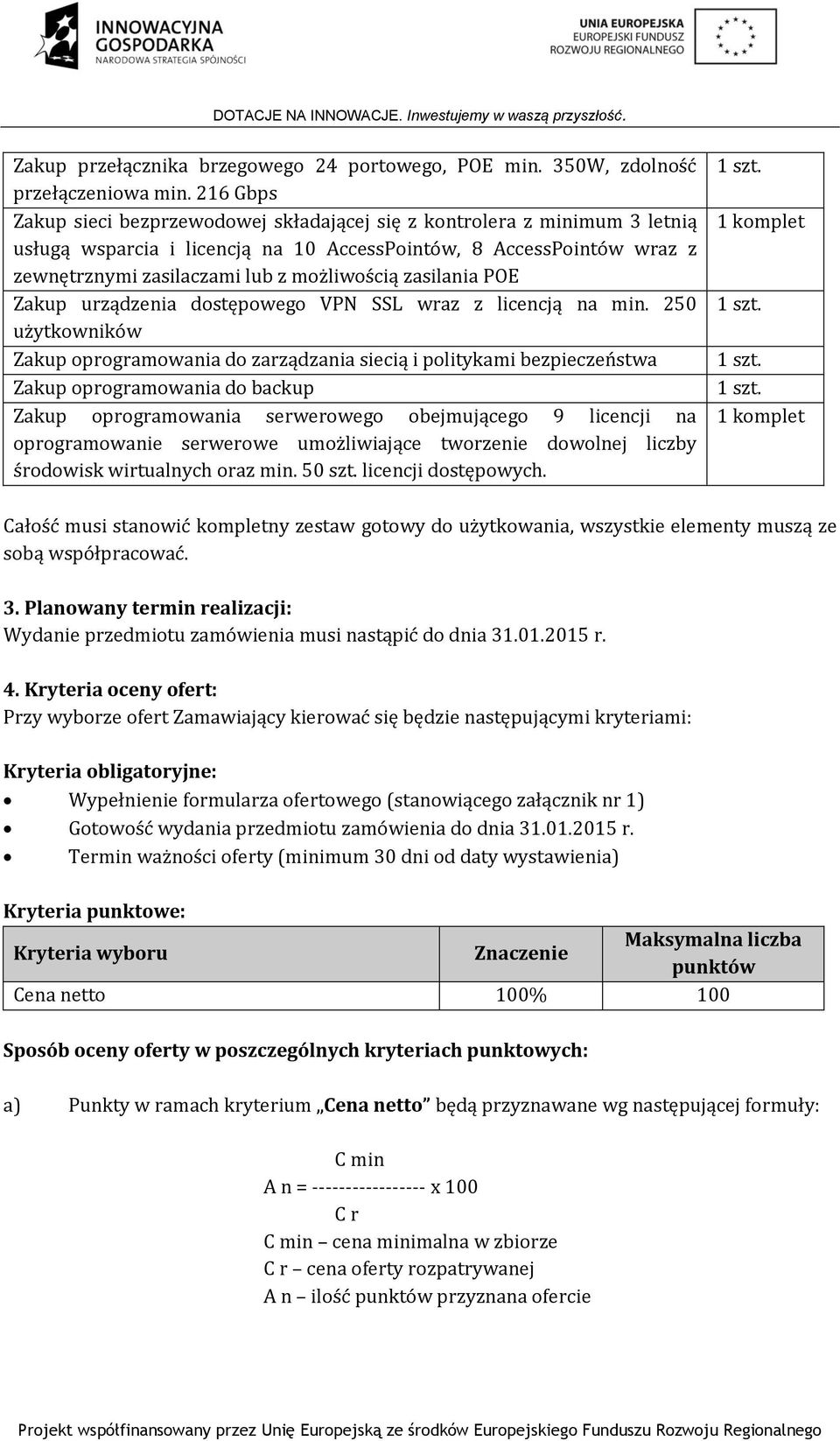 zasilania POE Zakup urządzenia dostępowego VPN SSL wraz z licencją na min.