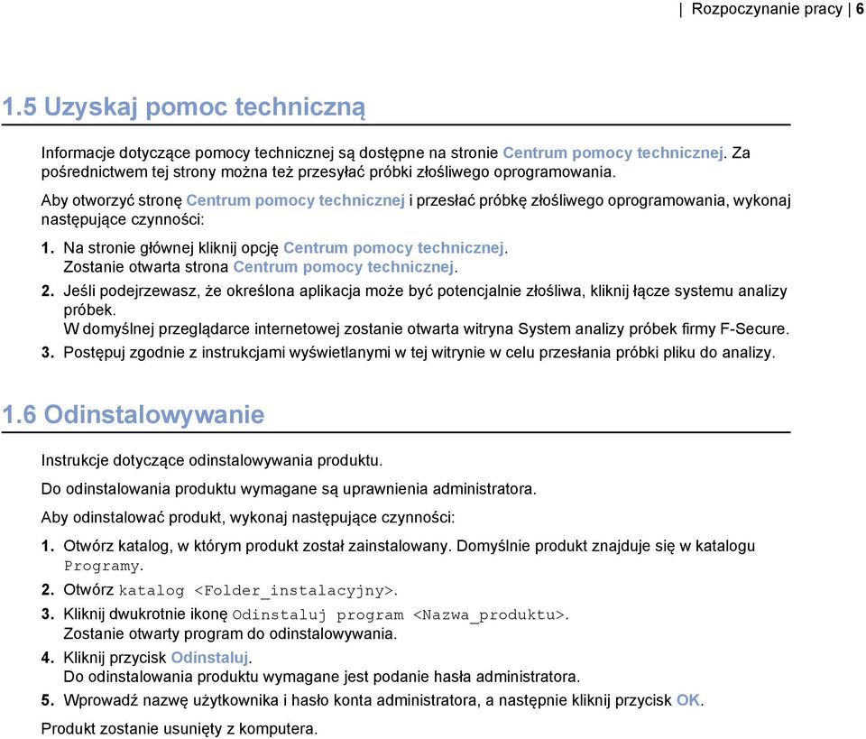 Aby otworzyć stronę Centrum pomocy technicznej i przesłać próbkę złośliwego oprogramowania, wykonaj następujące czynności: 1. Na stronie głównej kliknij opcję Centrum pomocy technicznej.