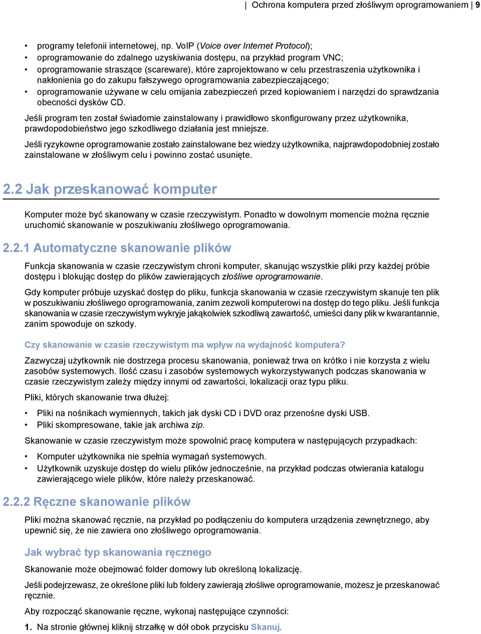użytkownika i nakłonienia go do zakupu fałszywego oprogramowania zabezpieczającego; oprogramowanie używane w celu omijania zabezpieczeń przed kopiowaniem i narzędzi do sprawdzania obecności dysków CD.