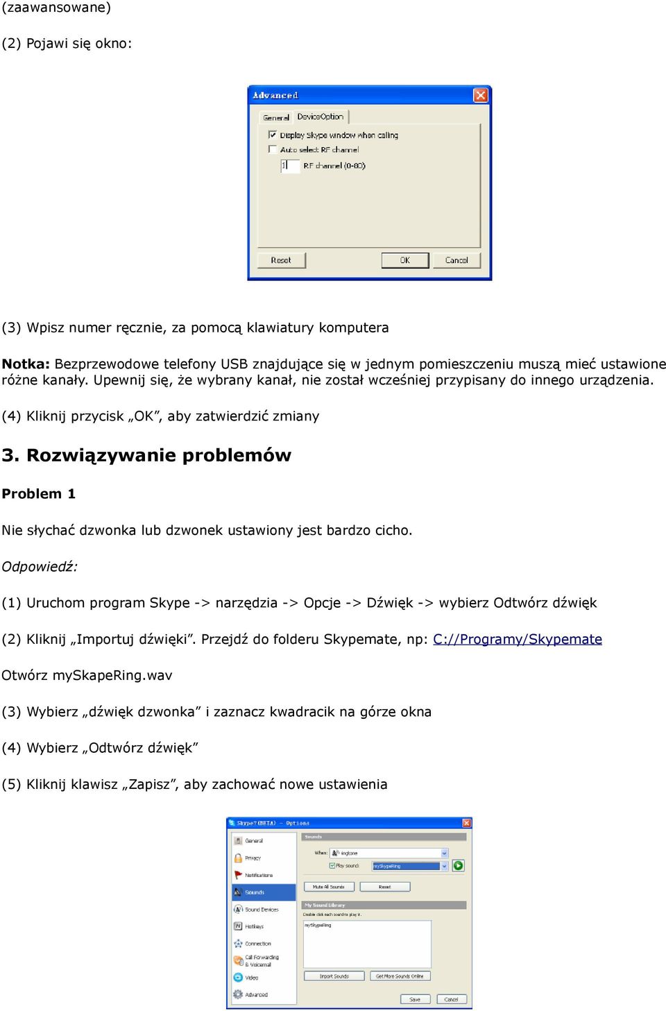 Rozwiązywanie problemów Problem 1 Nie słychać dzwonka lub dzwonek ustawiony jest bardzo cicho.