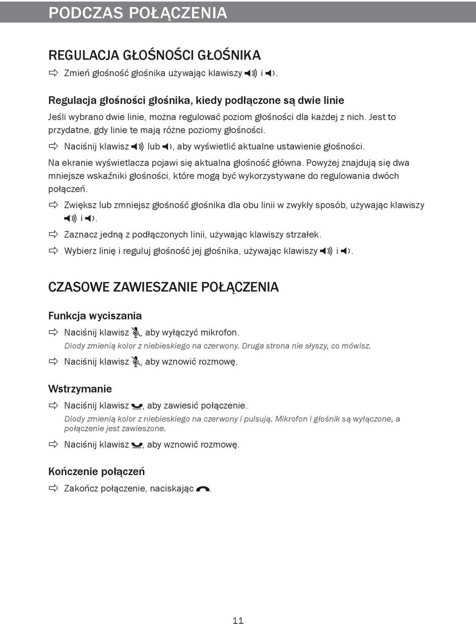 Naciśnij klawisz lub, aby wyświetlić aktualne ustawienie głośności. Na ekranie wyświetlacza pojawi się aktualna głośność główna.