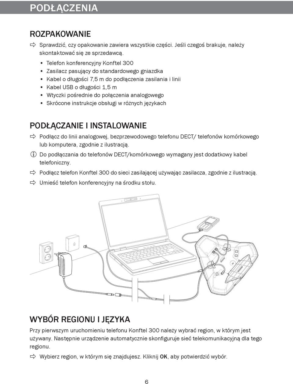 analogowego Skrócone instrukcje obsługi w różnych językach PODŁĄCZANIE I INSTALOWANIE Podłącz do linii analogowej, bezprzewodowego telefonu DECT/ telefonów komórkowego lub komputera, zgodnie z