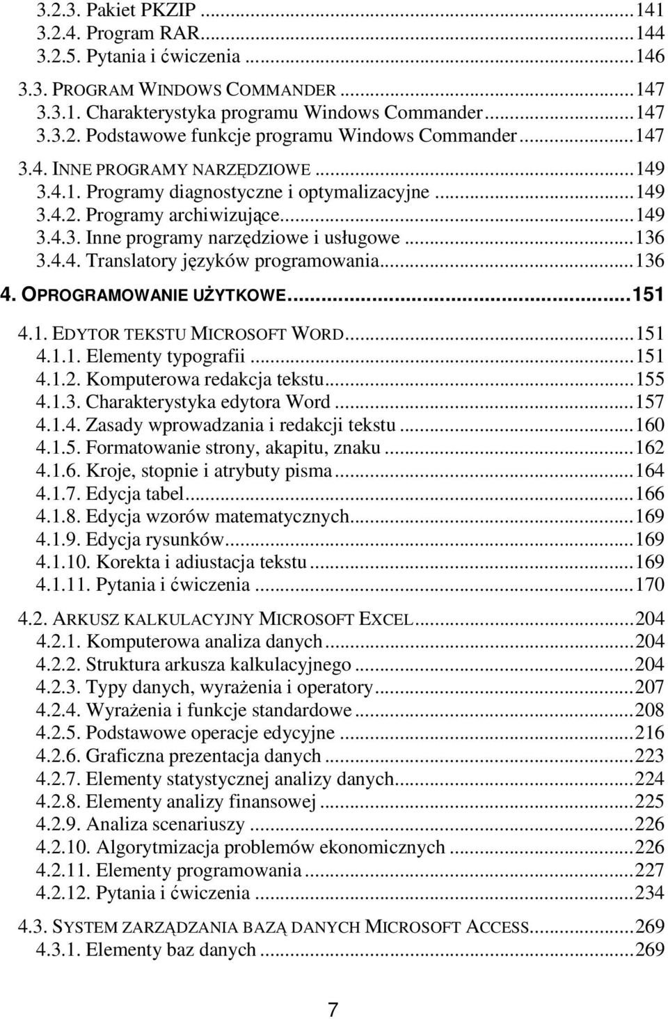 ..136 4. OPROGRAMOWANIE UYTKOWE...151 4.1. EDYTOR TEKSTU MICROSOFT WORD...151 4.1.1. Elementy typografii...151 4.1.2. Komputerowa redakcja tekstu...155 4.1.3. Charakterystyka edytora Word...157 4.1.4. Zasady wprowadzania i redakcji tekstu.