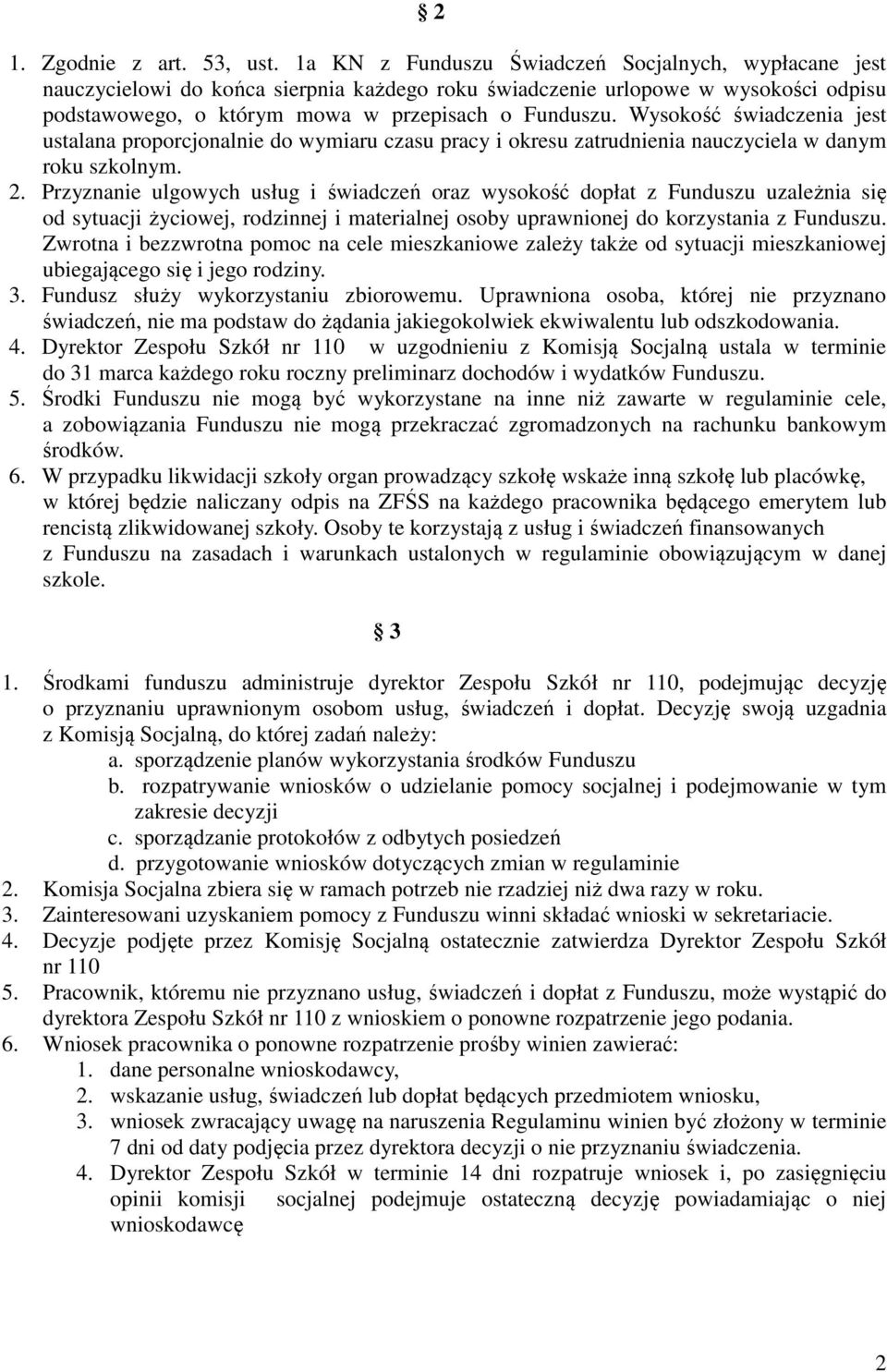 Wysokość świadczenia jest ustalana proporcjonalnie do wymiaru czasu pracy i okresu zatrudnienia nauczyciela w danym roku szkolnym. 2.