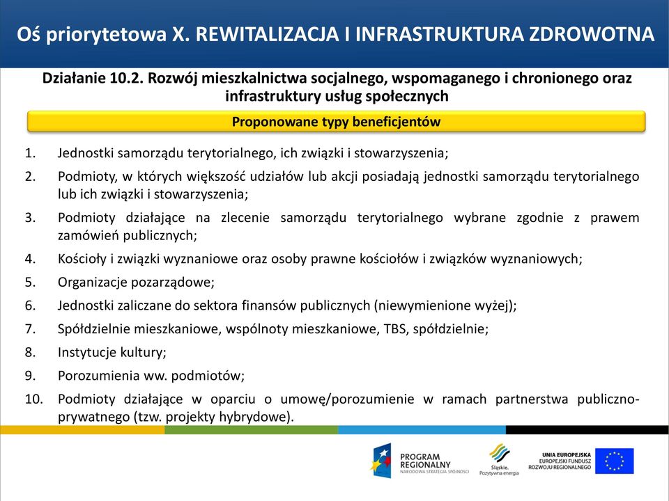 Jednostki samorządu terytorialnego, ich związki i stowarzyszenia; 2. Podmioty, w których większość udziałów lub akcji posiadają jednostki samorządu terytorialnego lub ich związki i stowarzyszenia; 3.