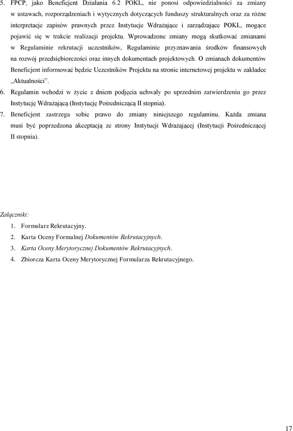 zarządzające POKL, mogące pojawić się w trakcie realizacji projektu.