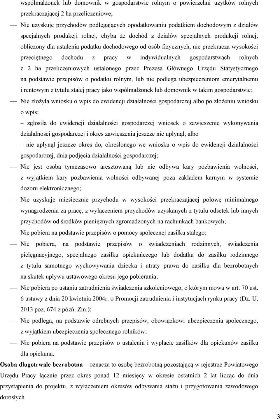 pracy w indywidualnych gospodarstwach rolnych z 2 ha przeliczeniowych ustalonego przez Prezesa Głównego Urzędu Statystycznego na podstawie przepisów o podatku rolnym, lub nie podlega ubezpieczeniom