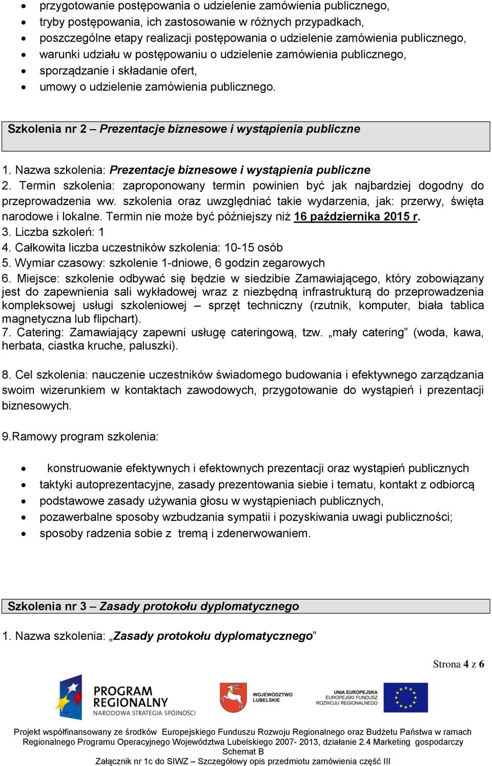 Szkolenia nr 2 Prezentacje biznesowe i wystąpienia publiczne 1. Nazwa szkolenia: Prezentacje biznesowe i wystąpienia publiczne 2.