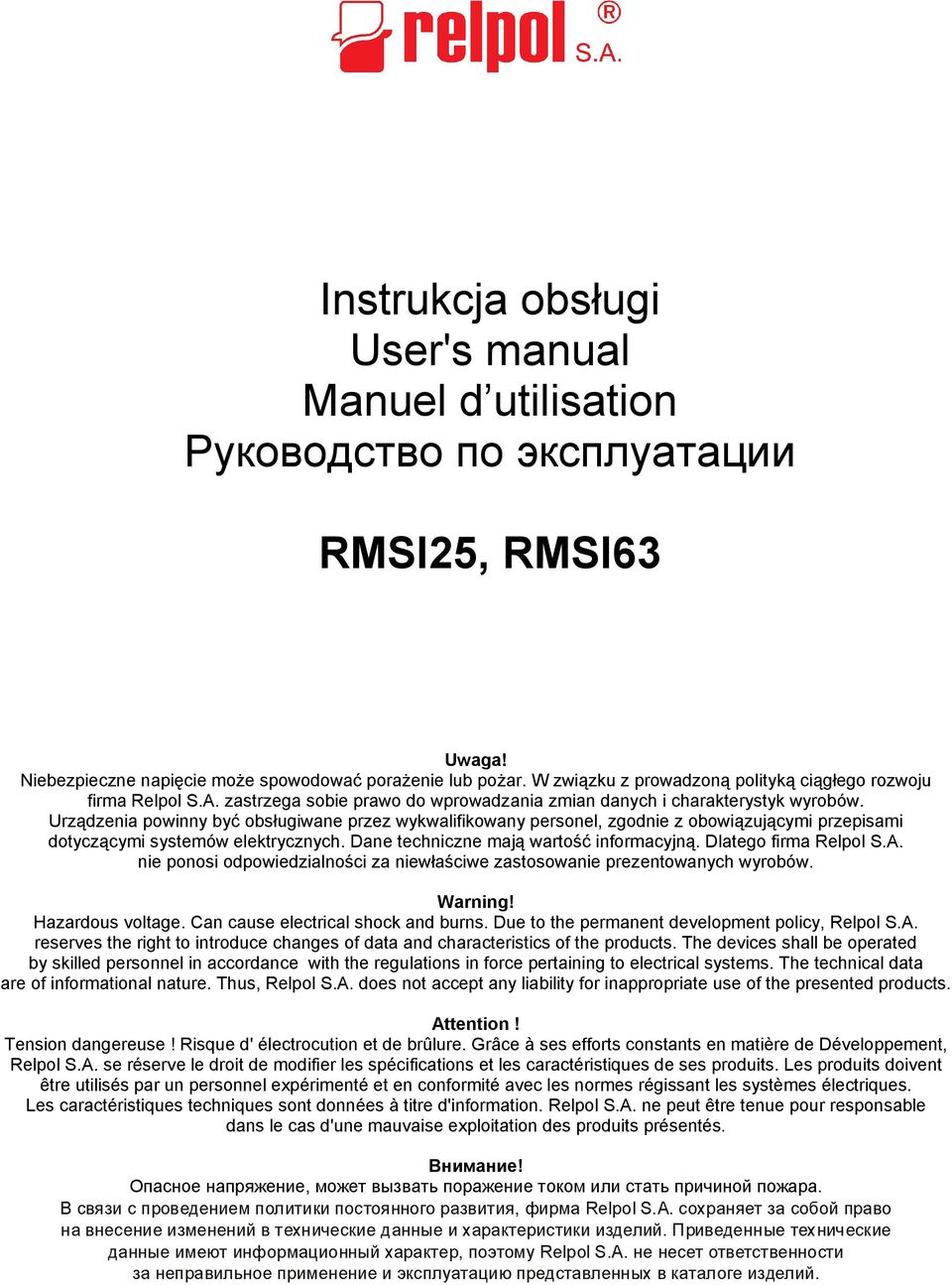 Urządzenia powinny być obsługiwane przez wykwalifikowany personel, zgodnie z obowiązującymi przepisami dotyczącymi systemów elektrycznych. Dane techniczne mają wartość informacyjną.