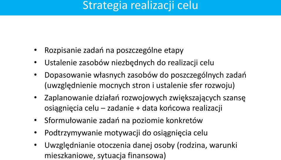 rozwojowych zwiększających szansę osiągnięcia celu zadanie + data końcowa realizacji Sformułowanie zadań na poziomie