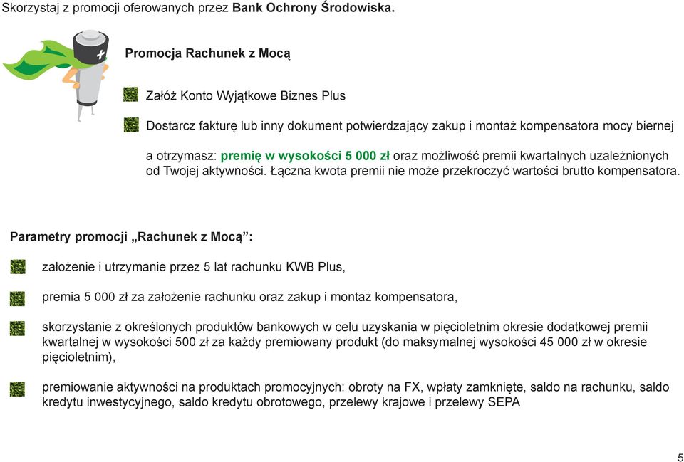 możliwość premii kwartalnych uzależnionych od Twojej aktywności. Łączna kwota premii nie może przekroczyć wartości brutto kompensatora.