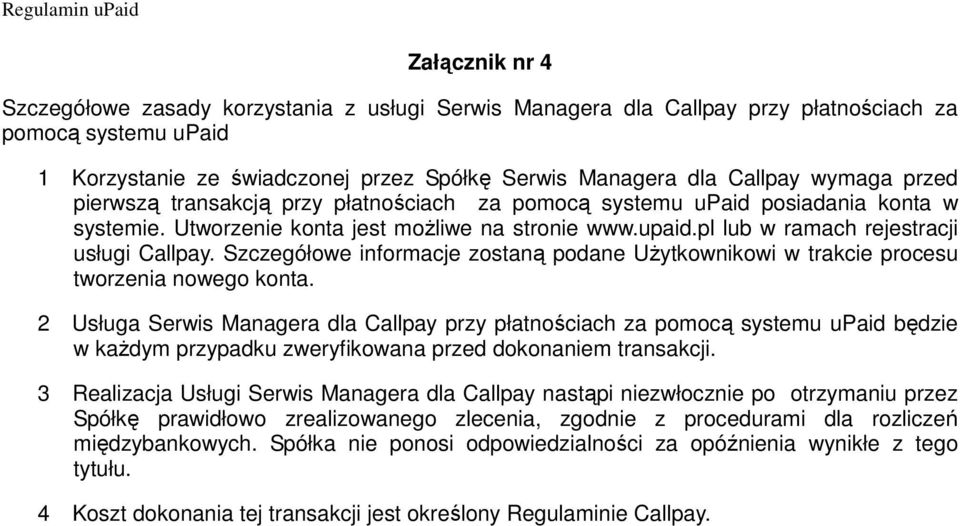 Szczegółowe informacje zostaną podane UŜytkownikowi w trakcie procesu tworzenia nowego konta.