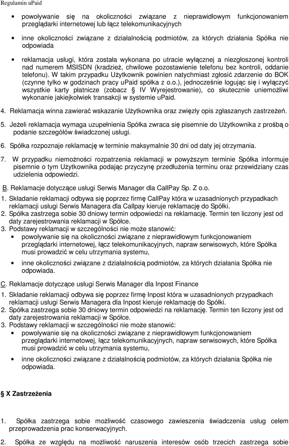 oddanie telefonu). W takim przypadku UŜytkownik powinien natychmiast zgłosić zdarzenie do BOK (czynne tylko w godzinach pracy upaid spółka z o.o.), jednocześnie logując się i wyłączyć wszystkie karty płatnicze (zobacz IV Wyrejestrowanie), co skutecznie uniemoŝliwi wykonanie jakiejkolwiek transakcji w systemie upaid.
