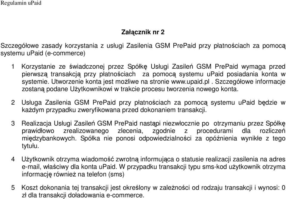 Szczegółowe informacje zostaną podane UŜytkownikowi w trakcie procesu tworzenia nowego konta.