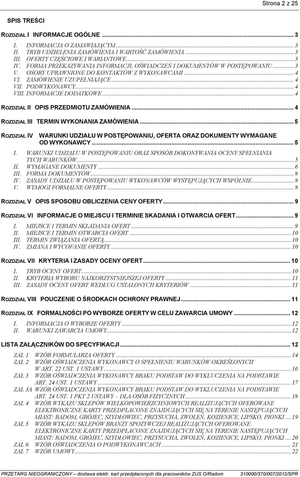 INFORMACJE DODATKOWE... 4 ROZDZIAŁ II OPIS PRZEDMIOTU ZAMÓWIENIA... 4 ROZDZIAŁ III TERMIN WYKONANIA ZAMÓWIENIA.