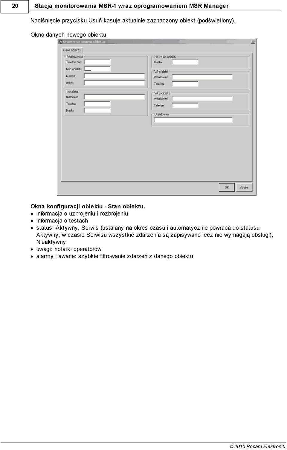 informacja o uzbrojeniu i rozbrojeniu informacja o testach status: Aktywny, Serwis (ustalany na okres czasu i automatycznie powraca do