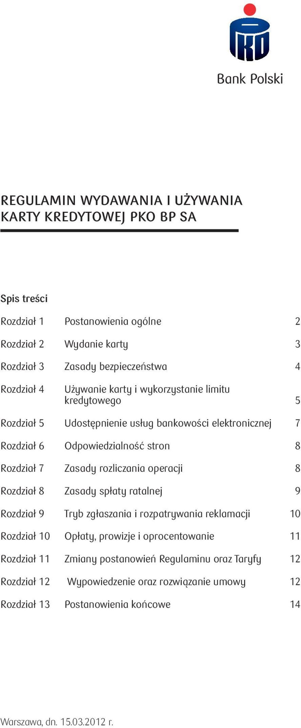 Zasady rozliczania operacji 8 Rozdział 8 Zasady spłaty ratalnej 9 Rozdział 9 Tryb zgłaszania i rozpatrywania reklamacji 10 Rozdział 10 Opłaty, prowizje i oprocentowanie