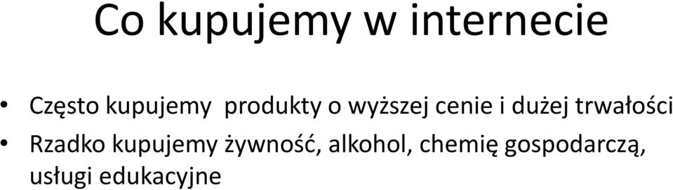 dużej trwałości Rzadko kupujemy