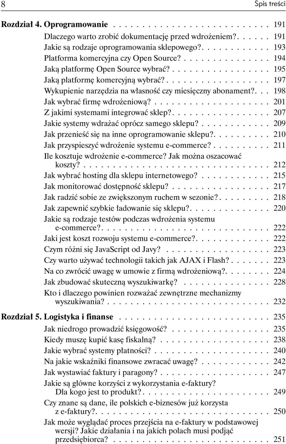 .................. 197 Wykupienie narzędzia na własność czy miesięczny abonament?... 198 Jak wybrać firmę wdrożeniową?.................... 201 Z jakimi systemami integrować sklep?