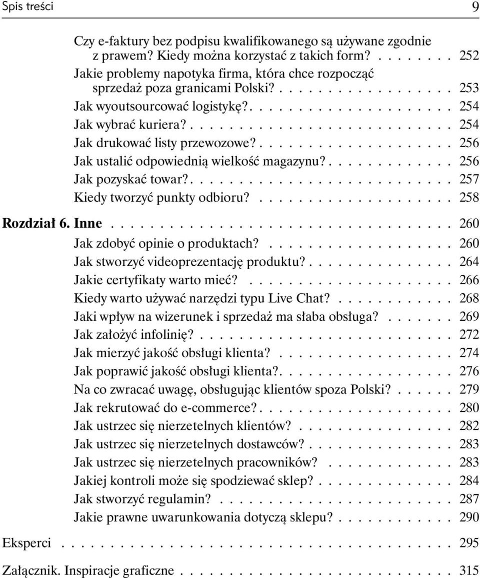 ........................... 254 Jak drukować listy przewozowe?.................... 256 Jak ustalić odpowiednią wielkość magazynu?............. 256 Jak pozyskać towar?........................... 257 Kiedy tworzyć punkty odbioru?