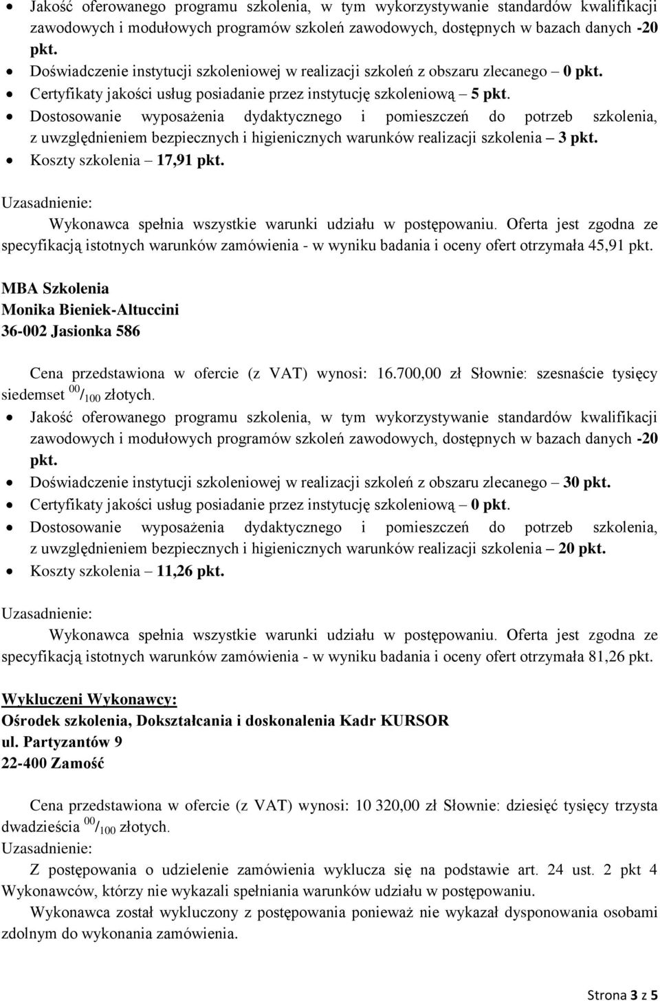 Jasionka 586 Cena przedstawiona w ofercie (z VAT) wynosi: 16.