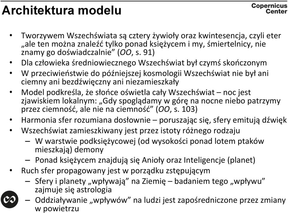 słońce oświetla cały Wszechświat noc jest zjawiskiem lokalnym: Gdy spoglądamy w górę na nocne niebo patrzymy przez ciemność, ale nie na ciemność (OO, s.