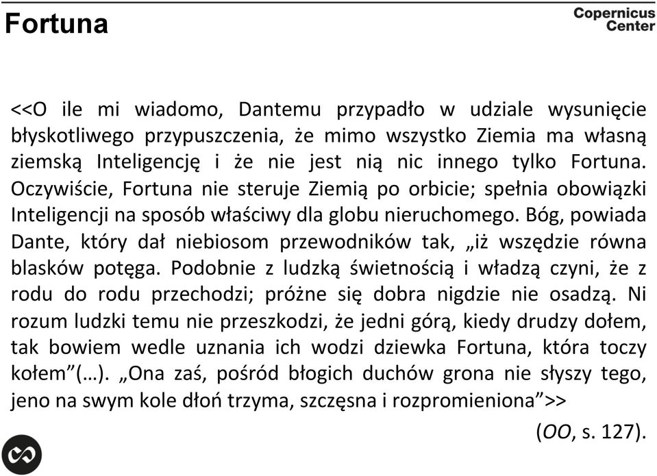 Bóg, powiada Dante, który dał niebiosom przewodników tak, iż wszędzie równa blasków potęga.