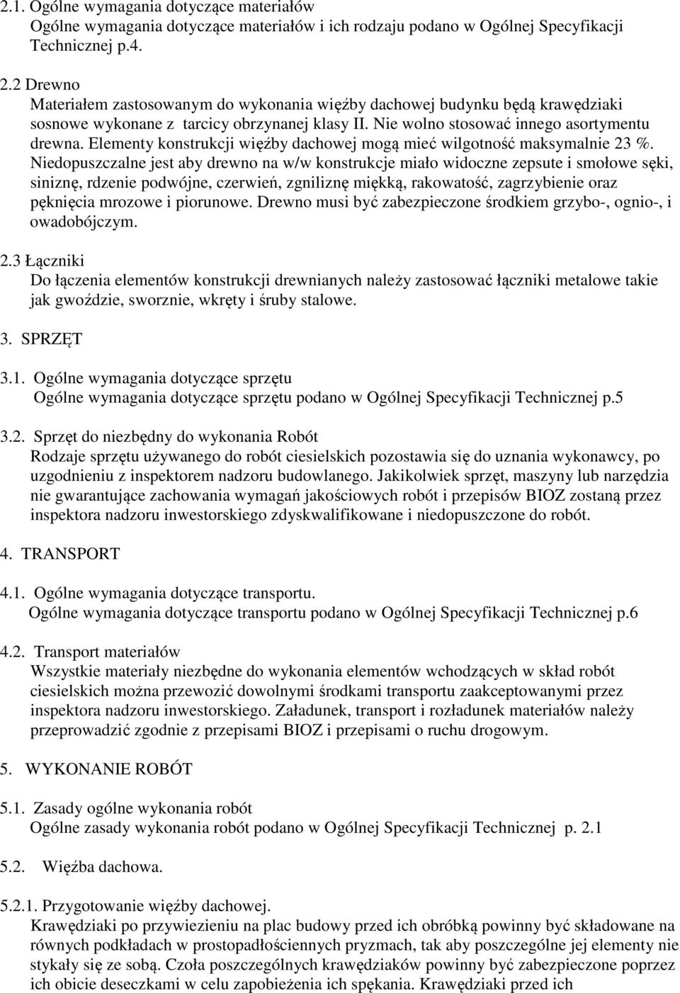 Elementy konstrukcji więźby dachowej mogą mieć wilgotność maksymalnie 23 %.