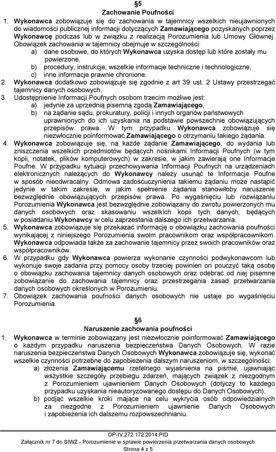 realizacją Porozumienia lub Umowy Głównej.