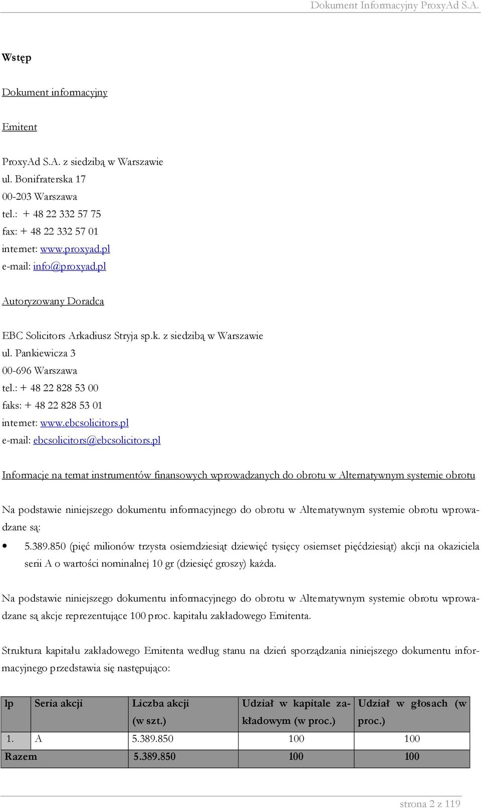 : + 48 22 828 53 00 faks: + 48 22 828 53 01 internet: www.ebcsolicitors.pl e-mail: ebcsolicitors@ebcsolicitors.