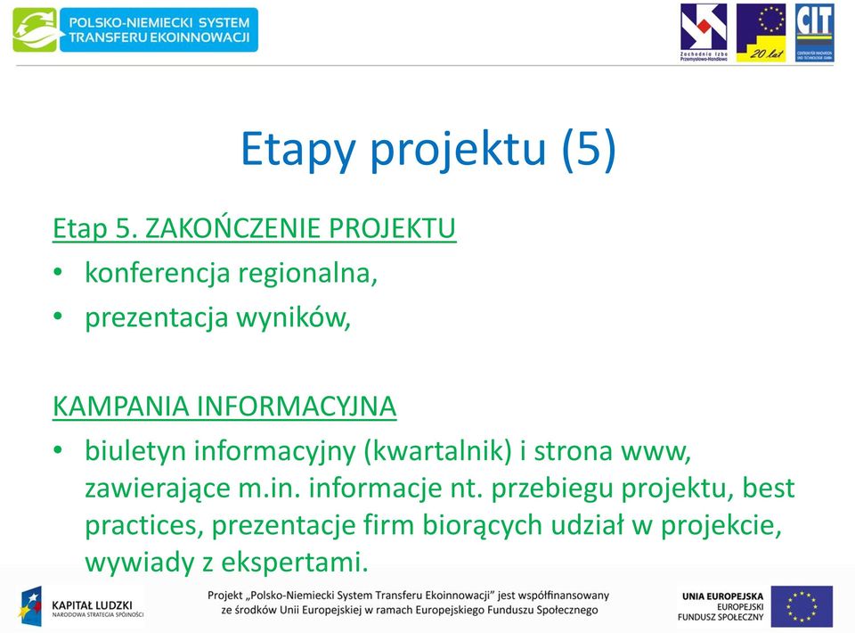 INFORMACYJNA biuletyn informacyjny (kwartalnik) i strona www, zawierające m.