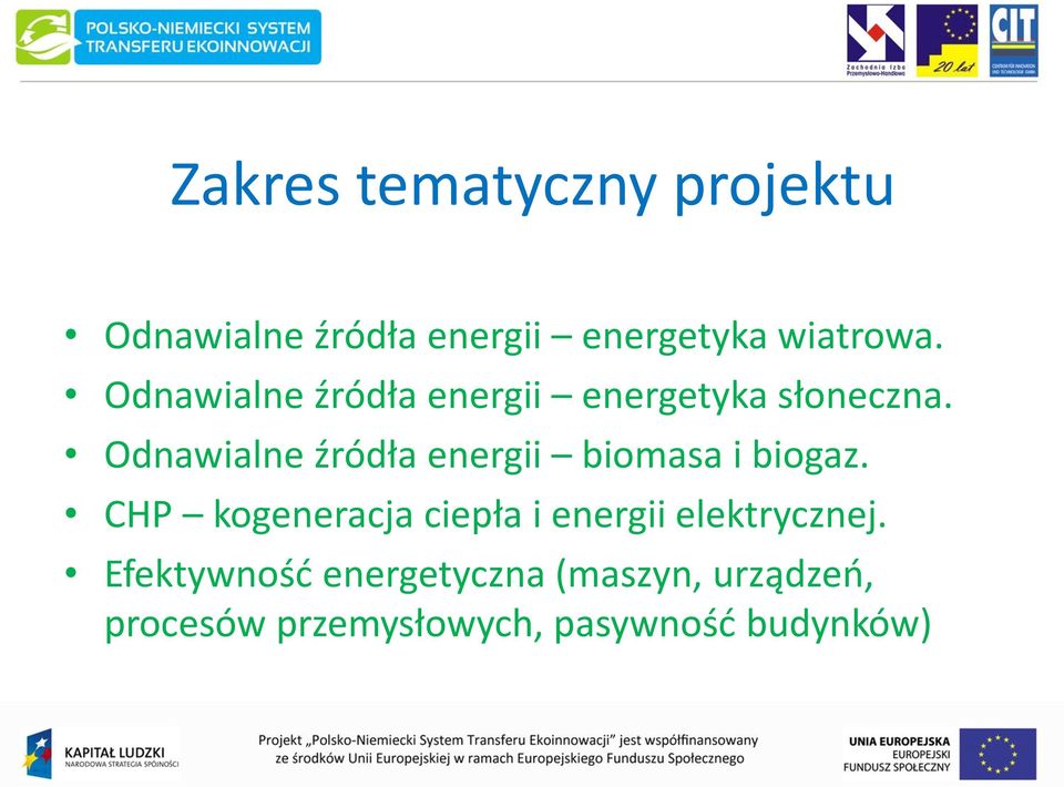 Odnawialne źródła energii biomasa i biogaz.