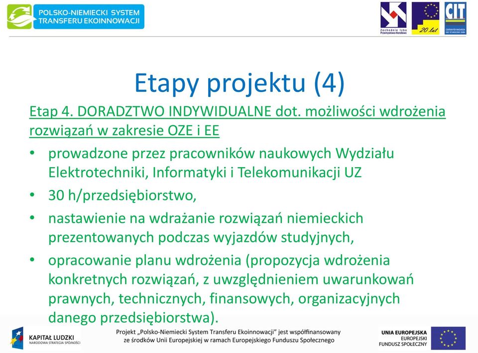 Informatyki i Telekomunikacji UZ 30 h/przedsiębiorstwo, nastawienie na wdrażanie rozwiązań niemieckich prezentowanych