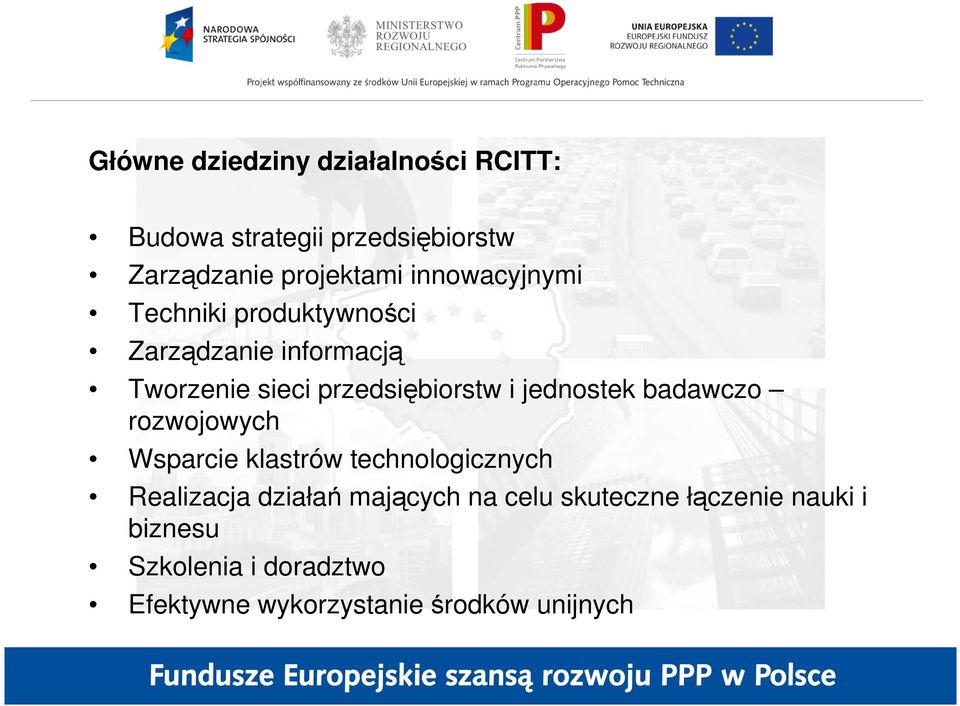 jednostek badawczo rozwojowych Wsparcie klastrów technologicznych Realizacja działań mających na