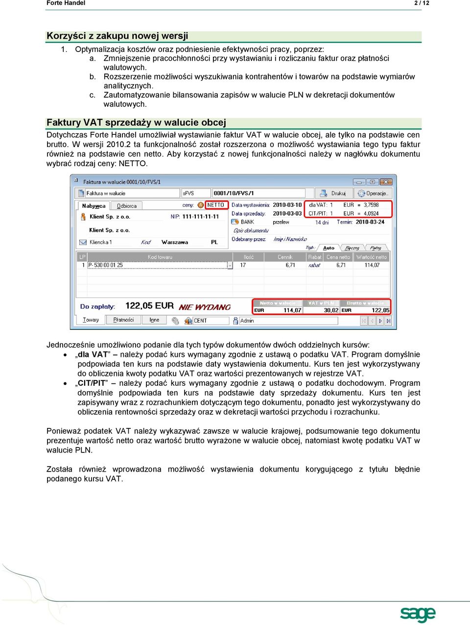 Zautomatyzowanie bilansowania zapisów w walucie PLN w dekretacji dokumentów walutowych.