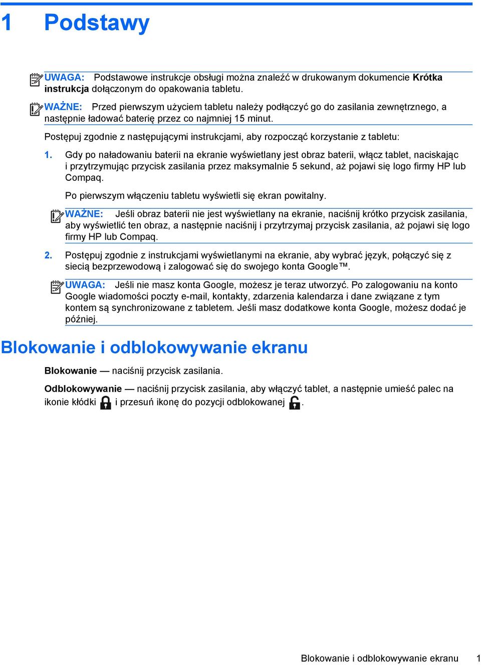 Postępuj zgodnie z następującymi instrukcjami, aby rozpocząć korzystanie z tabletu: 1.