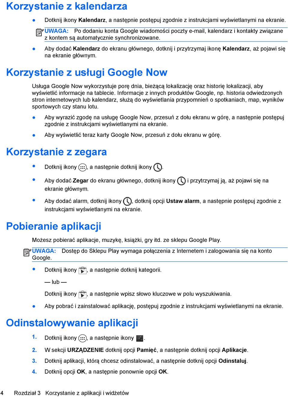 Aby dodać Kalendarz do ekranu głównego, dotknij i przytrzymaj ikonę Kalendarz, aż pojawi się na ekranie głównym.