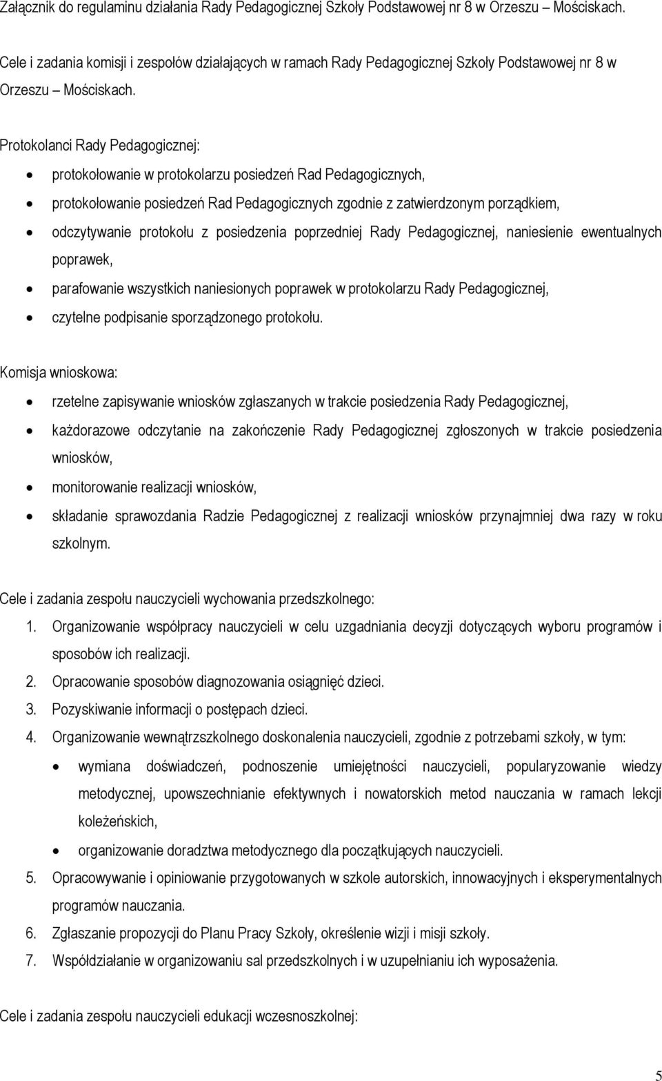 Protokolanci Rady Pedagogicznej: protokołowanie w protokolarzu posiedzeń Rad Pedagogicznych, protokołowanie posiedzeń Rad Pedagogicznych zgodnie z zatwierdzonym porządkiem, odczytywanie protokołu z