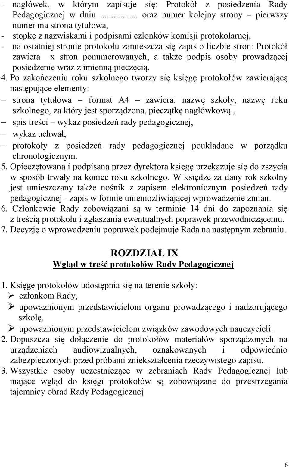 stron: Protokół zawiera x stron ponumerowanych, a także podpis osoby prowadzącej posiedzenie wraz z imienną pieczęcią. 4.