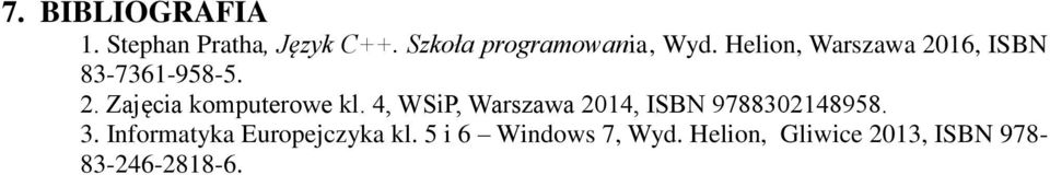 4, WSiP, Warszawa 2014, ISBN 9788302148958. 3.